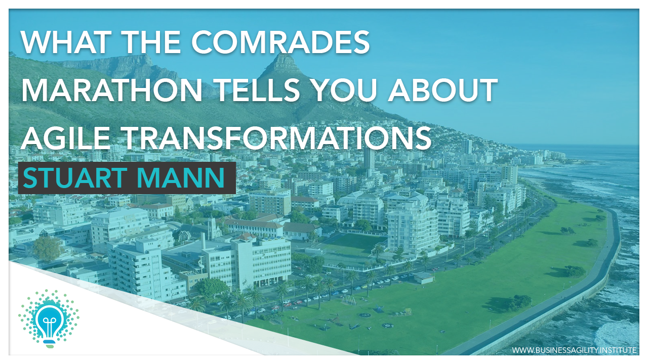What the Comrades Marathon tells you about Agile Transformations